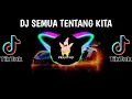 Lagu DJ SEMUA TENTANG KITA VIRAL TIK TOK || BY DJ HERJUANA