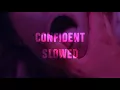 Download Lagu CONFIDENT | SLOWED