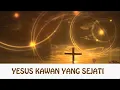 Download Lagu YESUS KAWAN YANG SEJATI - Lagu Rohani ( Instrumen/Karaoke )