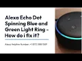 Alexa Echo Dot Spinning Blue and Green Light Ring - How do i fix it