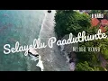 Download Lagu Selayeru Paduthunte | B HARD | Melodic Techno Remix