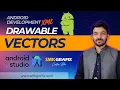 Vector Drawables in Android Studio XML - Class 32