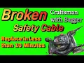 How to Replace Safety Cable Craftsman with Bagger in LESS THAN 10 MINUTES