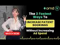 The 3 Fastest Ways to Increase Patient Bookings Without Increasing Ad Spend Marketing For Doctors