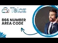 866 number Area Code Cracking the Code