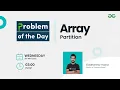Array Partition Problem of the Day 22 Siddharth Hazra