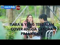 TIARA  DAN TERDALAM NOAH - COVER ANGGA CANDRA PRANK CAFE