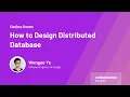How to Design Distributed Database Wengao Ye Software Engineer at Google