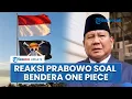Download Lagu Reaksi Prabowo soal Kisruh Bendera One Piece, Tak Masalah Asal Tak Disandingkan dengan Merah Putih
