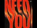 Need You
