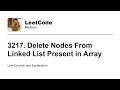 3217 Delete Nodes From Linked List Present in Array Leetcode Medium