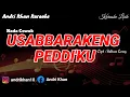 Download Lagu KARAOKE LIRIK VERSI ANDRI KHAN ~ USABBARAKENG PEDDI'KU ~ (NADA COWOK) ~CIPT : SULTAN LONG