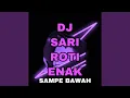 Dj Sari Roti Enak Sampe Bawah