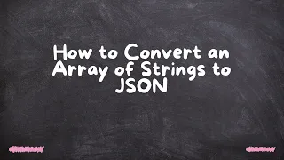 How to Convert an Array of Strings to JSON