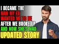 I Became The Man My Ex Wanted Me To Be After We Broke Up Now She s Mad Reading Reddit Stories