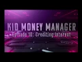 Kid Money Manager - Season 1 Episode 10 Even More Interest Credit Java Spring Cloud
