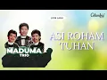 Download Lagu Trio Maduma - Asi Roham Tuhan (Video Lirik)