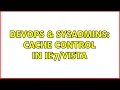DevOps SysAdmins Cache Control in