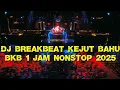 Lagu ( BREAKBEAT NYA GEN Z !!! ) DJ Breakbeat BKB Kejut Bahu I Feel Good 1 jam Nonstop 2025 