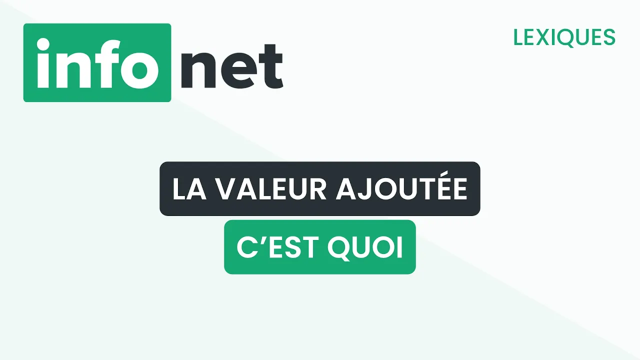 La valeur ajoutée , c'est quoi ? (définition, aide, lexique, tuto, explication)
