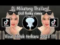 Download Lagu DJ MIKATONG THAILAND STYLE | DJ THAILAND CONTLO | UCIL FVNKY RIMEX | DJ VIRAL TIKTOK 2023