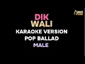 Download Lagu Wali - DIK (Karaoke Version)Male- Aransemen Pop Ballad