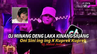 Download DJ MINANG DENG LAKA KINANG SIUANG X ONI SINI X KUPREK KUPREK TERBARU FULL BEAT | DJ GOMBAL REMIX MP3