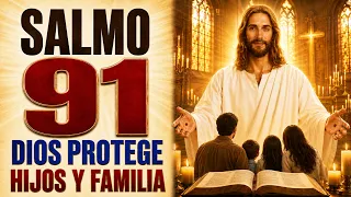 SALMO 91 PROTECCIÓN DIVINA PARA LOS HIJOS Y LA FAMILIA