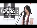 SAYANG 2 (SARAH BRILIAN) COVER BY DYAH NOVIA