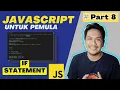 Belajar dasar JAVASCRIPT untuk pemula part 8 If Statement