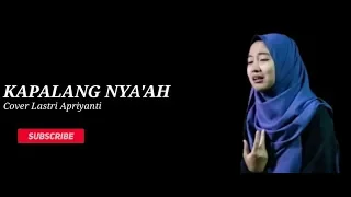 Download KAPALANG NYA'AH - ABIEL JATNIKA || COVER BY LASTRI APRIYANTI || FULL LIRIK MP3