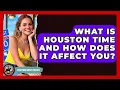 What Is Houston Time And How Does It Affect You - Everything About Houston