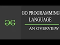 Go Programming Language Go Part An Overview GeeksforGeeks