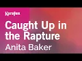 Download Lagu Karaoke Caught Up in the Rapture - Anita Baker *