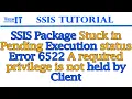 SSIS Package Stuck in Pending Execution status Error 6522 A required privilege is not held by Client