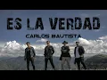 Lagu Es la verdad | Carlos Bautista | Video Oficial