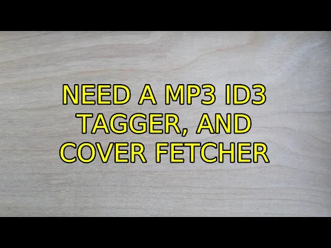 Download MP3 Ubuntu: Need a MP3 ID3 tagger, and cover fetcher (10 Solutions!!)