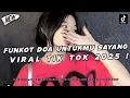 Download Lagu DJ FUNKOT DOA UNTUKMU SAYANG, AKU TAK AKAN BERHENTI MENEMANI X DROP MELODY VIRAL TIKTOK