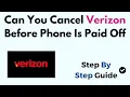 Can You Cancel Verizon Before Phone Is Paid Off