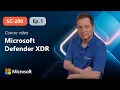 Mitigate threats using Microsoft Defender XDR SC-200 Episode 1
