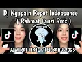Download Lagu DJ NGAPAIN REPOT INDOBOUNCE || DJ NGAPAIN REPOT INDOBOUNCE RAHMAT FAUZI RMX VIRAL TIKTOK 2025