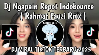 dj ngapain repot indobounce dj ngapain repot indobounce rahmat fauzi rmx viral tiktok 2025