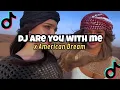 Download Lagu DJ Are you with me x American Dream Style Kondang Candu Viral Tiktok Terbaru