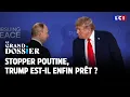 Download Lagu Le Grand Dossier - Stopper Poutine : Trump est-il enfin prêt ?｜LCI
