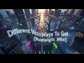 Lagu Different Ways To Get (Nostalgic Mix)