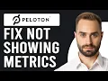 How To Fix Peloton Not Showing Metrics How To Troubleshoot Peloton Not Showing Metrics