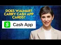 Does Walmart carry Cash App cards