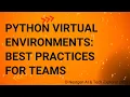 Python Virtual Environments Best Practices for Teams