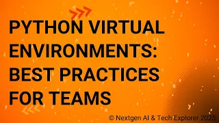 Python Virtual Environments Best Practices for Teams