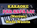 Download Lagu PAR SAPA LAI (Karaoke Nada Wanita - Naruwe